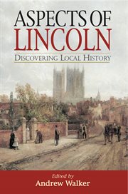 Aspects of Lincoln : Discovering Local History cover image cdn