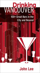 Drinking Vancouver : 100+ Great Bars In The City And Beyond cover image cdn