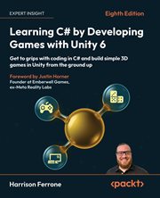 Learning C# by Developing Games with Unity 6 : Get To Grips With Coding In C# And Build Simple 3d Games In Unity From The Ground Up cover image cdn