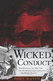 Wicked Conduct : The Minister, the Mill Girl and the Murder that Captivated Old Rhode Island cover image cdn