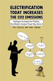 Electrification Today Increases the CO2 Emissions : Hydrogen Increases The Problem, Only Modern Nuclear Power May Solve It cover image cdn