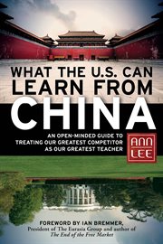 What the U.S. Can Learn from China : An Open-Minded Guide to Treating Our Greatest Competitor as Our Greatest Teacher cover image cdn