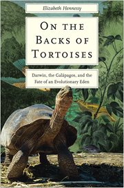 On the Backs of Tortoises : Darwin, the Galapagos, and the Fate of an Evolutionary Eden cover image cdn