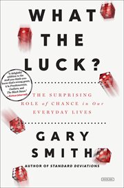 What the Luck? : The Surprising Role of Chance in Our Everyday Lives cover image cdn