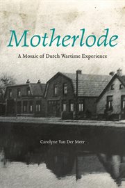 Motherlode : A Mosaic of Dutch Wartime Experience cover image cdn