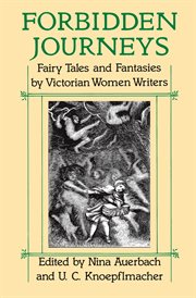 Forbidden Journeys : Fairy Tales and Fantasies by Victorian Women Writers cover image cdn