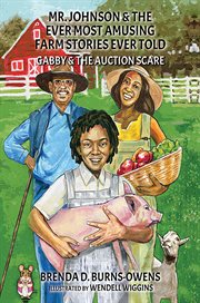 Mr. Johnson & the Ever Most Amusing Farm Stories Ever Told : Gabby & The Auction Scare cover image cdn