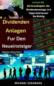 Dividend Investing for Beginners : Learn The Basics Of Dividend Investing And Strategies In 5 Days And Learn It Well cover image cdn