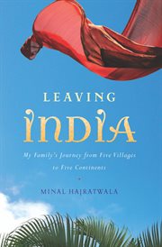 Leaving India : My Family's Journey from Five Villages to Five Continents cover image cdn