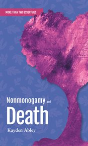 Nonmonogamy and Death : A More Than Two Essentials Guide cover image cdn