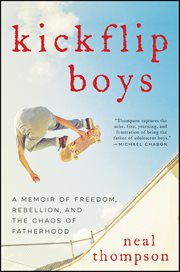 Kickflip Boys : A Memoir Of Freedom, Rebellion, And The Chaos Of Fatherhood cover image cdn