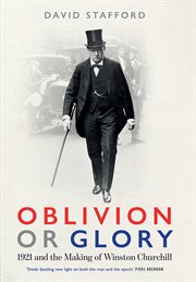 Oblivion or Glory : 1921 and the Making of Winston Churchill cover image cdn