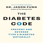 The Diabetes Code : Prevent And Reverse Type 2 Diabetes Naturally cover image cdn