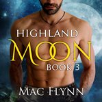 Highland Moon #3 : Scottish Werewolf Shifter Romance cover image cdn