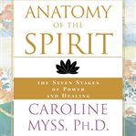 Anatomy of the Spirit : The Seven Stages of Power and Healing cover image cdn