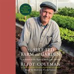 The Self-Fed Farm and Garden : A Return To The Roots Of The Organic Method cover image cdn