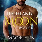 Highland Moon #6 : Scottish Werewolf Shifter Romance cover image cdn