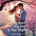 My Heart Only Beat in Your Rhythm cover image cdn