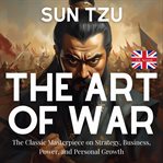 The Art of War : The Classic Masterpiece On Strategy, Business, Power, And Personal Growth (uk Accent) cover image cdn