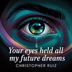 Your Eyes Held All My Future Dreams cover image cdn