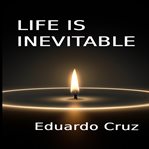 Life Is Inevitable : Death Is Just Life, Reshaped cover image cdn