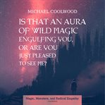 Is That an Aura of Wild Magic Engulfing You, or Are You Just Pleased to See Me? cover image cdn