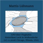 UFO über Flughafen hinterlässt Loch in Wolkendecke (07.11.2006 Chicago, Illinois, USA) cover image cdn