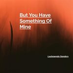 But You Have Something of Mine cover image cdn