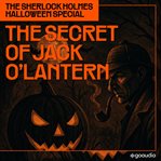 The Sherlock Holmes Halloween Special: The Secret of Jack O'lantern cover image cdn