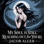 My Soul Is Still Reaching Out for Yours cover image cdn