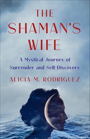 The Shaman's Wife : A Mystical Journey Of Surrender And Self-discovery cover image cdn