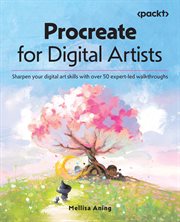 Procreate for Digital Artists : Sharpen Your Digital Art Skills With Over 50 Expert-led Walkthroughs cover image cdn