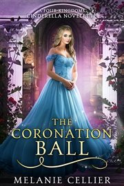 The Coronation Ball : A Four Kingdoms Cinderella Novelette cover image cdn