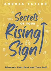 Secrets of Your Rising Sign : Discover Your Past And True Self cover image cdn
