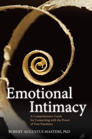 Emotional Intimacy : A Comprehensive Guide for Connecting with the Power of Your Emotions cover image cdn