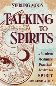 Talking to Spirits : A Modern Medium's Practical Advice For Spirit Communication cover image cdn