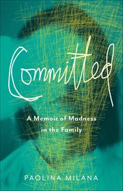 Committed : A Memoir Of Madness In The Family cover image cdn