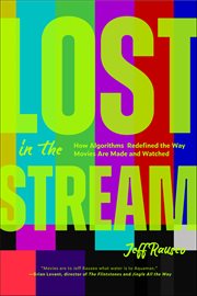 Lost in the Stream : How Algorithms Redefined The Way Movies Are Made And Watched cover image cdn