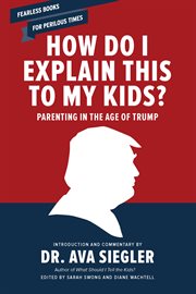 How Do I Explain This to My Kids? : Parenting in the Age of Trump cover image cdn