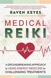 Medical Reiki : A Groundbreaking Approach To Using Energy Medicine For Challenging Treatments cover image cdn