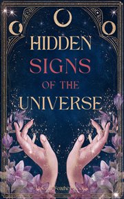 Hidden Signs of the Universe : The Secret Code Behind Coincidences, Repetitions, And Synchronicities cover image cdn
