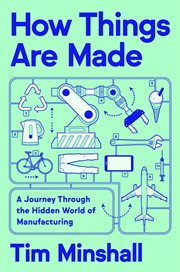 How Things Are Made : A Journey Through the Hidden World of Manufacturing, from Toilet Paper to Airplanes and Everything i cover image cdn