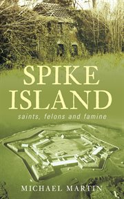 Spike Island : Saints, Felons And Famine cover image cdn