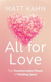 All for Love : The Transformative Power of Holding Space cover image cdn