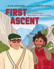 First Ascent : The Epic Yosemite Rock-climbing Rivalry Of Royal Robbins And Warren Harding cover image cdn