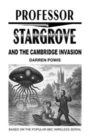 Professor Stargrove and the Cambridge Invasion cover image cdn
