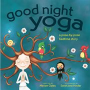 Good Night Yoga : A Pose-by-Pose Bedtime Story cover image cdn