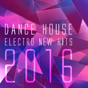 Dance House Electro New Hits 2016 cover image cdn
