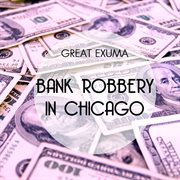Bank Robbery In Chicago cover image cdn