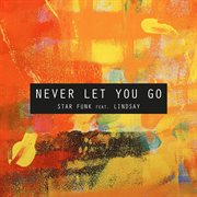Never Let You Go (Feat. Lindsay) cover image cdn